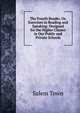 The Fourth Reader, Or, Exercises in Reading and Speaking: Designed for the Higher Classes in Our Public and Private Schools, Salem Town 