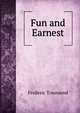 Fun and Earnest, Frederic Townsend 