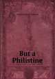 But a Philistine, Virginia Frances Townsend 