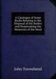 A Catalogue of Some Books Relating to the Disposal of the Bodies and Perpetuating the Memories of the Dead, John Townshend 