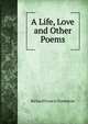A Life, Love and Other Poems, Richard Francis Towndrow 
