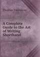 A Complete Guide to the Art of Writing Shorthand, Thomas Towndrow 