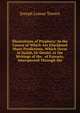 Illustrations of Prophecy: In the Course of Which Are Elucidated Many Predictions, Which Occur in Isaiah, Or Daniel, in the Writings of the . of Extracts, Interspersed Through the, Joseph Lomas Towers 
