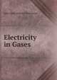Electricity in Gases, John Sealy Edward Townsend 