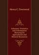 Arkansas: Statistics and Information Showing Its Agricultural and Mineral Resources, Henry C. Townsend 