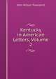 Kentucky in American Letters, Volume 2, John Wilson Townsend 
