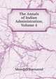 The Annals of Indian Administration, Volume 4, Meredith Townsend 