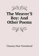 The Weaver'S Boy: And Other Poems, Chauncy Hare Townshend 