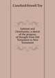 Judaism and Christianity; a sketch of the progress of thought from Old Testament to New Testament, Crawford Howell Toy 