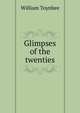 Glimpses of the twenties, William Toynbee 