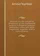 Lectures on the industrial revolution of the eighteenth century in England; popular addresses, notes and other fragments, together with a reminiscence, Arnold Toynbee 