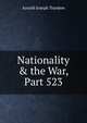 Nationality & the War, Part 523, Arnold Joseph Toynbee 