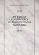 An English commentary on Dante's Divina commedia, Henry Fanshawe Tozer 
