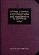 A Maya grammar, with bibliography and appraisement of the works noted, Alfred M. 1877-1954 Tozzer 