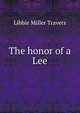 The honor of a Lee, Libbie Miller Travers 