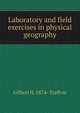 Laboratory and field exercises in physical geography, Gilbert H. 1874- Trafton 