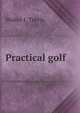Practical golf, Walter J Travis 