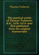 The poetical works of Thomas Traherne, B.D., 1636-1674: now first published from the original manuscripts, Thomas Traherne 