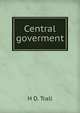 Central goverment., H D. Trall 