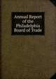 Annual Report of the Philadelphia Board of Trade, 