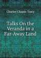 Talks On the Veranda in a Far-Away Land, Charles Chapin Tracy 