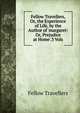 Fellow Travellers, Or, the Experience of Life, by the Author of 'margaret: Or, Prejudice at Home'.3 Vols, Fellow Travellers 