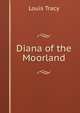 Diana of the Moorland, Louis Tracy 