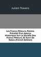 Les Francs-P?teurs, Po?me. Pr?c?d? D'un Aper?u Historique Sur La Soci?t? Des Francs-P?teurs, Et Suivi De Notes (French Edition), Julien Travers 