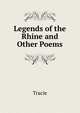 Legends of the Rhine and Other Poems, Tracie 