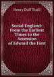Social England: From the Earliest Times to the Accession of Edward the First, Henry Duff Traill 