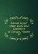 Annual Report of the Trade and Commerce of Chicago, Volume 59, 