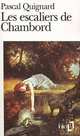 Les escaliers de Chambord, Quignard Pascal 