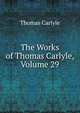 The Works of Thomas Carlyle, Volume 29, Carlyle, Thomas, 1795-1881 