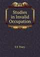 Studies in Invalid Occupation, S E Tracy 