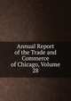Annual Report of the Trade and Commerce of Chicago, Volume 28, 