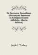 De Sermone Ennodiano - Hieronymi Sermone in Comparationen Adhibito . (Latin Edition), Jacob J. Trahey 