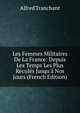 Les Femmes Militaires De La France: Depuis Les Temps Les Plus Recul?s Jusqu'? Nos Jours (French Edition), Alfred Tranchant 