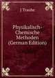 Physikalisch-Chemische Methoden (German Edition), J Traube 