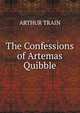 The Confessions of Artemas Quibble, Arthur Train 