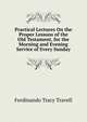 Practical Lectures On the Proper Lessons of the Old Testament, for the Morning and Evening Service of Every Sunday, Ferdinando Tracy Travell 
