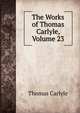 The Works of Thomas Carlyle, Volume 23, Carlyle, Thomas, 1795-1881 