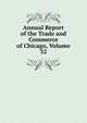 Annual Report of the Trade and Commerce of Chicago, Volume 32, 
