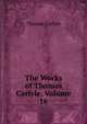 The Works of Thomas Carlyle, Volume 16, Carlyle, Thomas, 1795-1881 