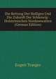 Die Rettung Der Halligen Und Die Zukunft Der Schleswig-Holsteinischen Nordseewatten (German Edition), Eugen Traeger 