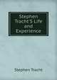 Stephen Tracht'S Life and Experience, Stephen Tracht 