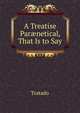 A Treatise Par?netical, That Is to Say, Tratado 