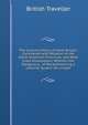 The Colonial Policy of Great Britain: Considered with Relation to Her North American Provinces, and West India Possessions; Wherein the Dangerous . of Recommencing a Colonial System On a Vigor, British Traveller 