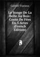Le Songe De La Belle Au Bois: Conte De Fees En 5 Actes (French Edition), Gabriel Trarieux 