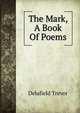 The Mark, A Book Of Poems, Delafield Trevor 
