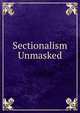 Sectionalism Unmasked, 